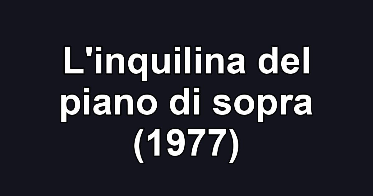 L'inquilina del piano di sopra (1977)