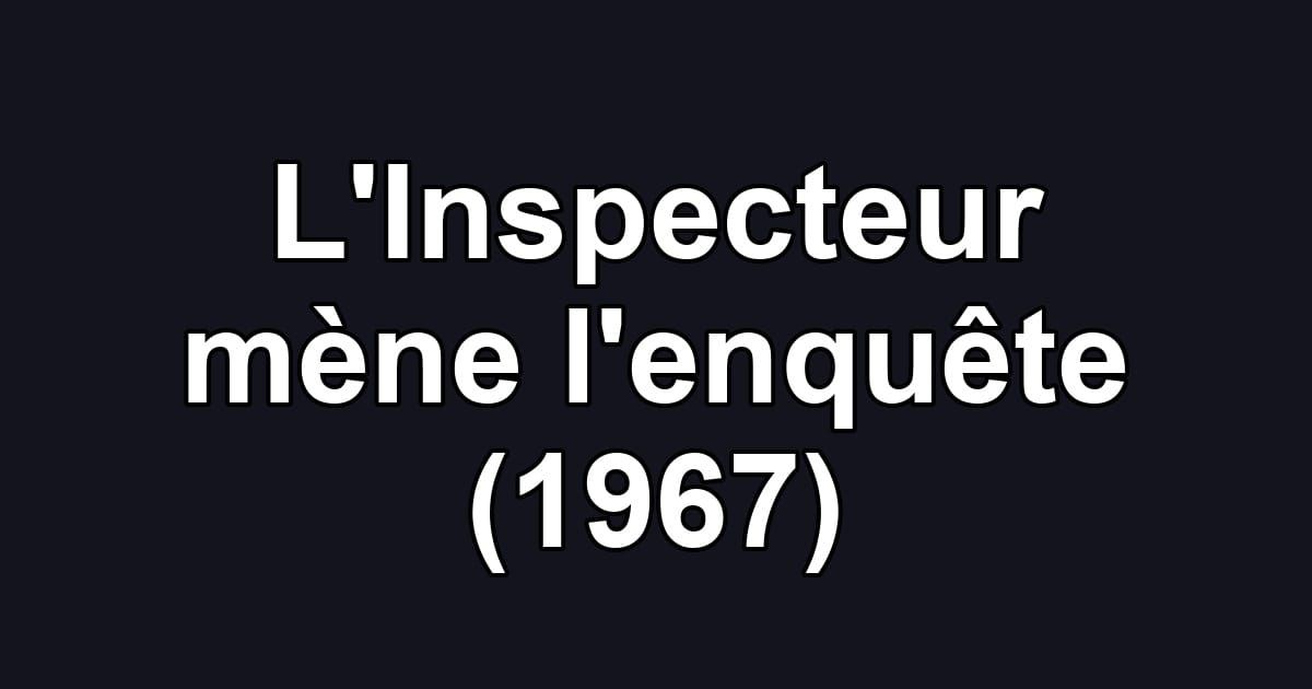 L'Inspecteur mène l'enquête (1967)