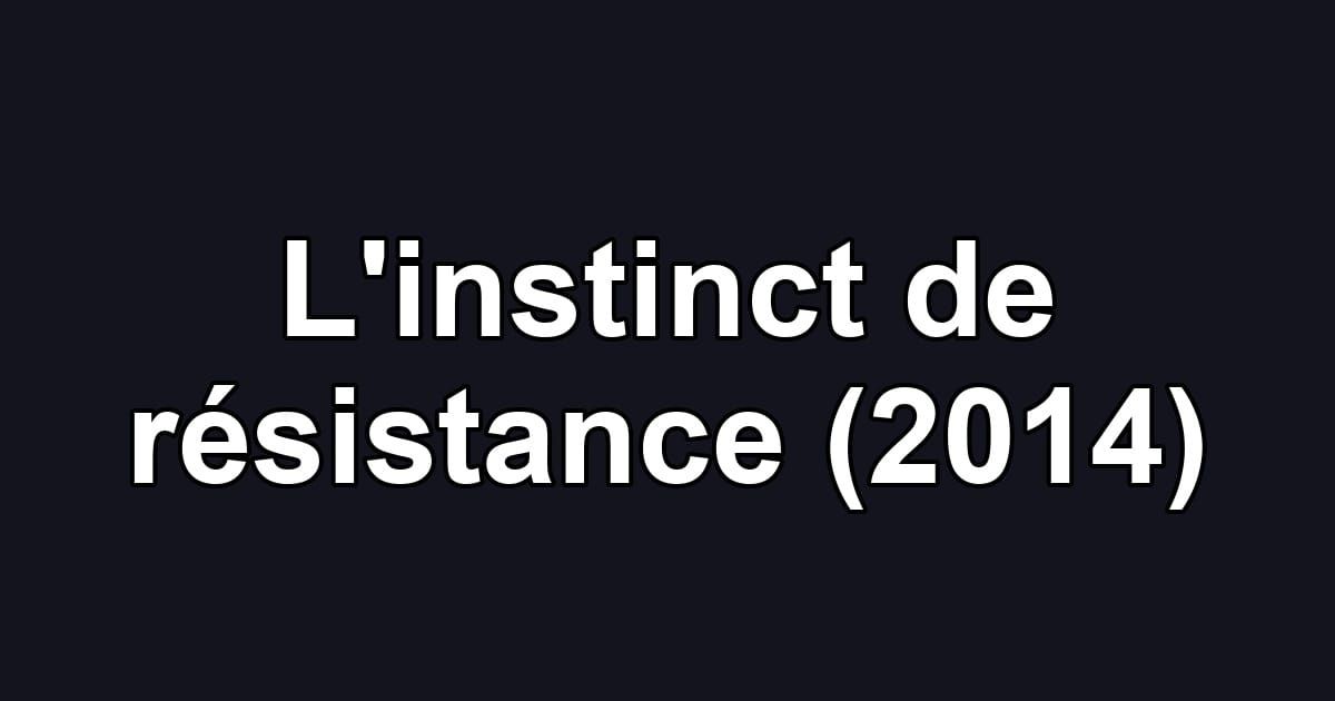 L'instinct de résistance (2014)