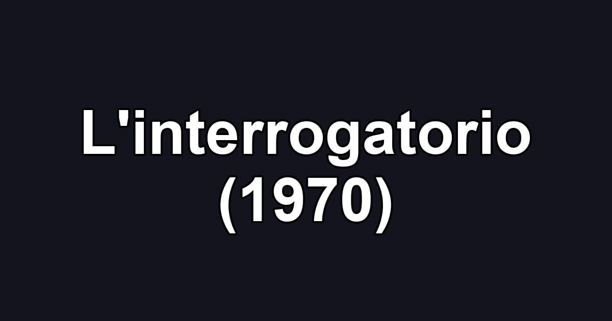 L'interrogatorio (1970)