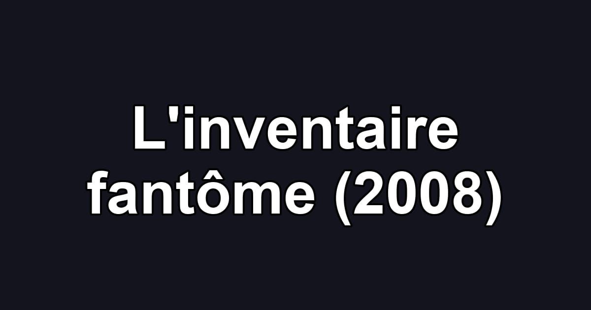 L'inventaire fantôme (2008)