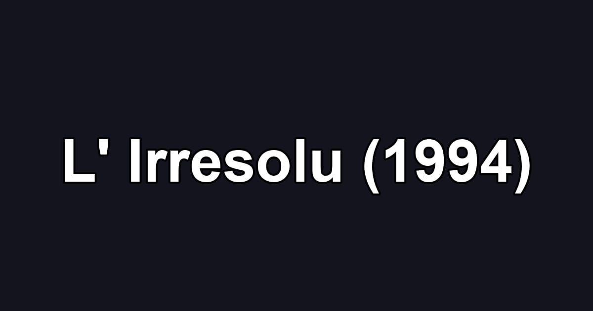 L' Irresolu (1994)