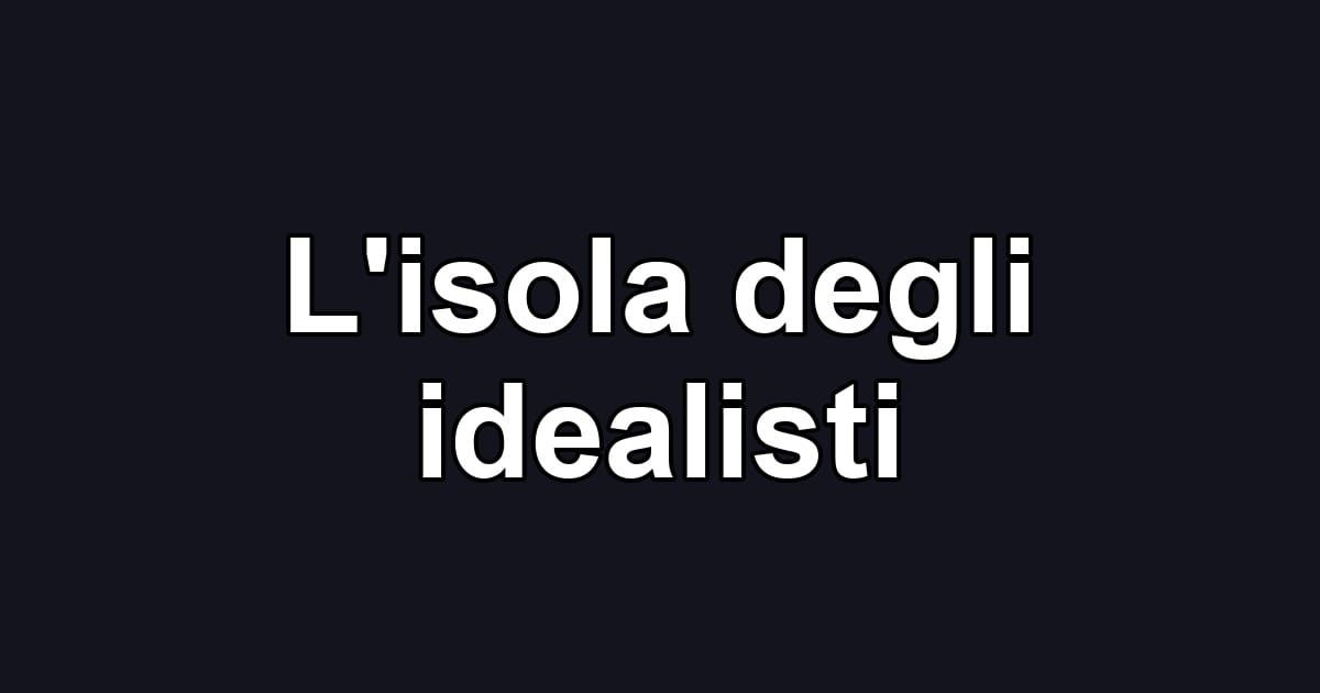 L'isola degli idealisti