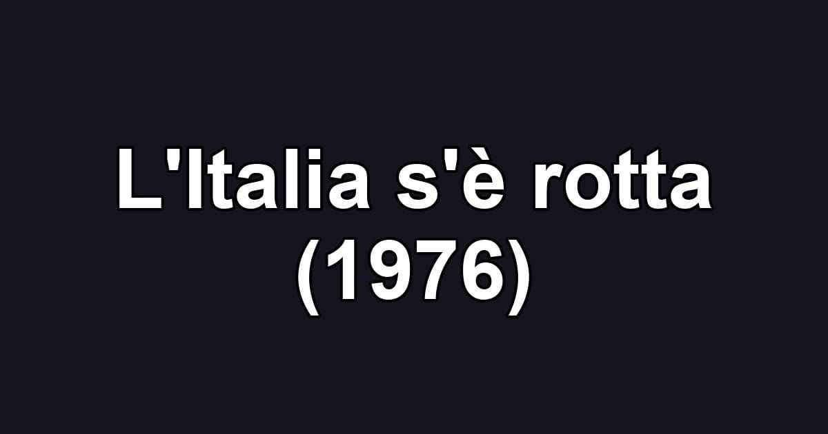 L'Italia s'è rotta (1976)