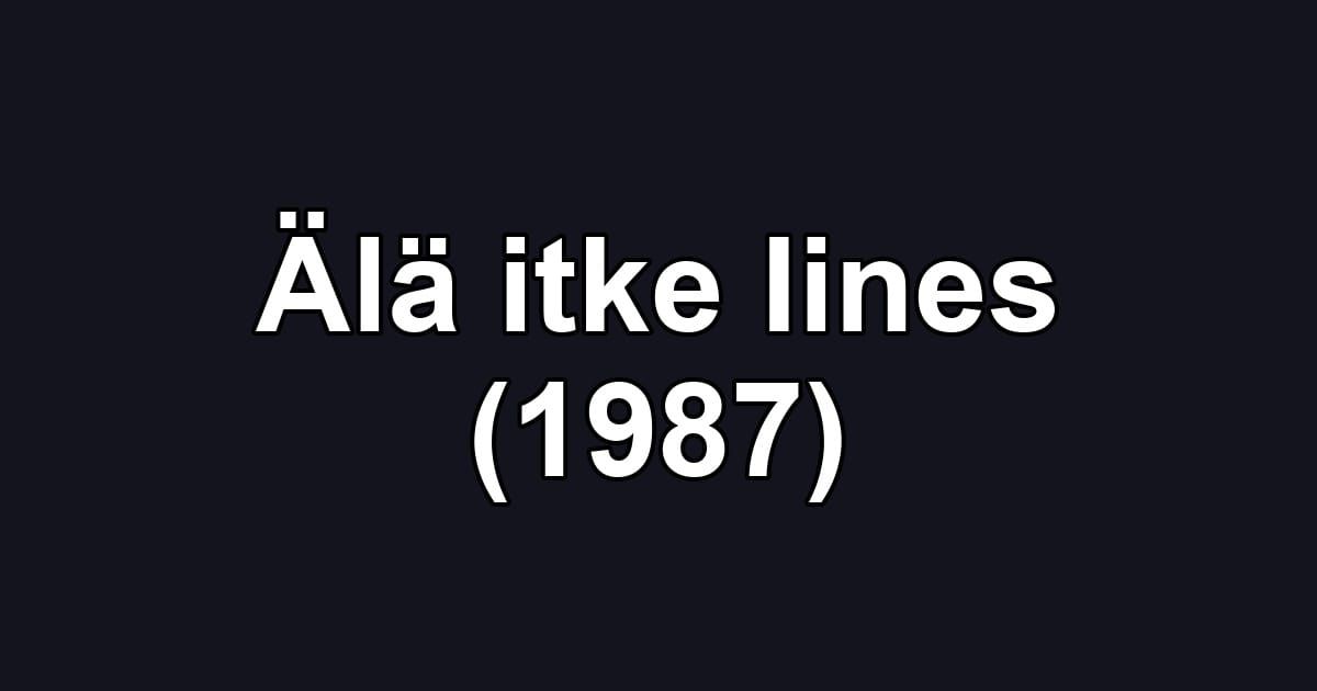Älä itke Iines (1987)
