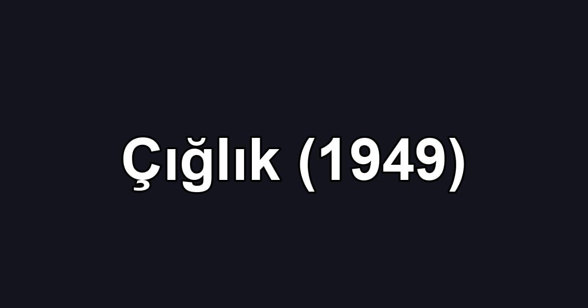 Çığlık (1949)