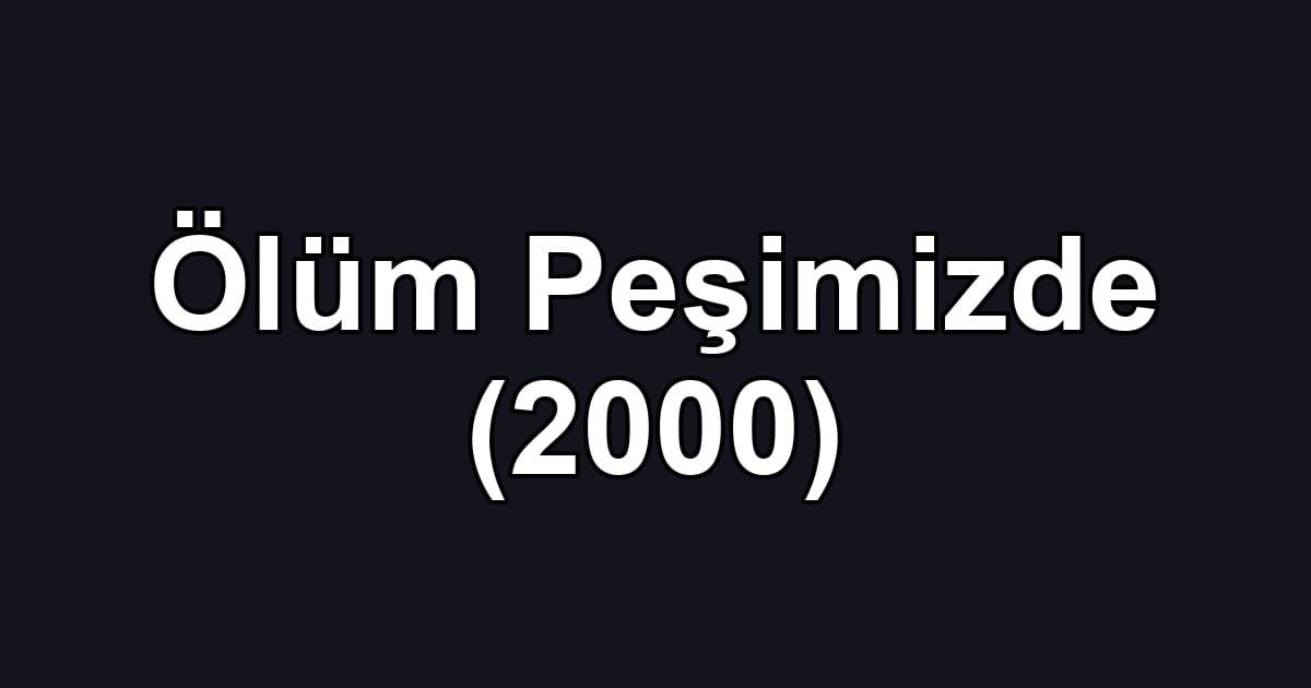 Ölüm Peşimizde (2000)
