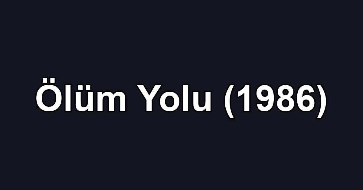 Ölüm Yolu (1986)