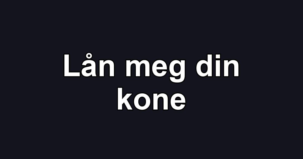 Lån meg din kone