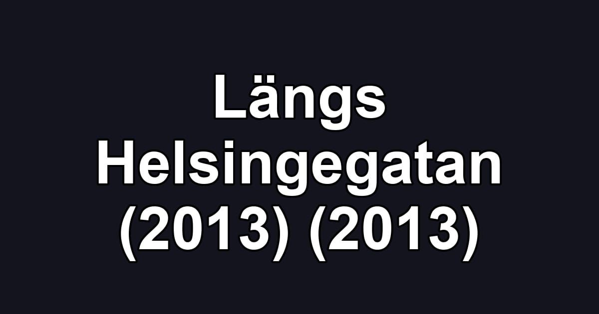 Längs Helsingegatan (2013) (2013)