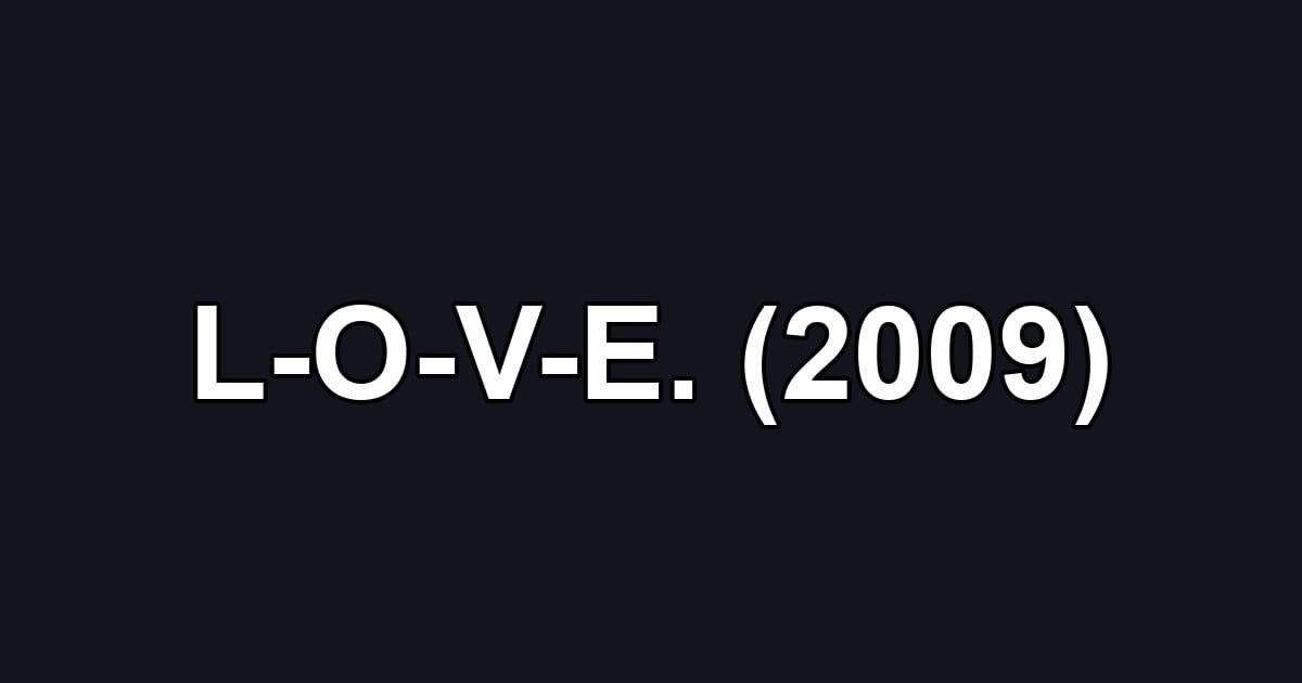 L-O-V-E. (2009)