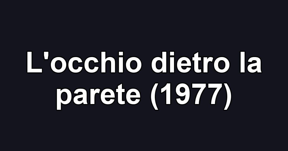 L'occhio dietro la parete (1977)