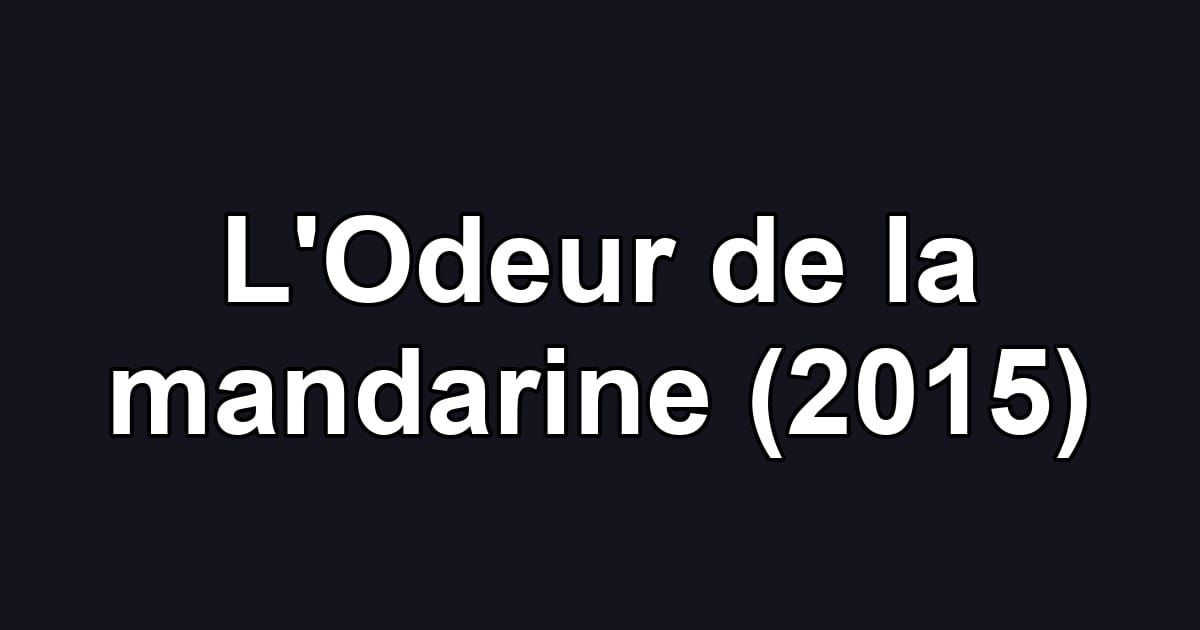 L'Odeur de la mandarine (2015)