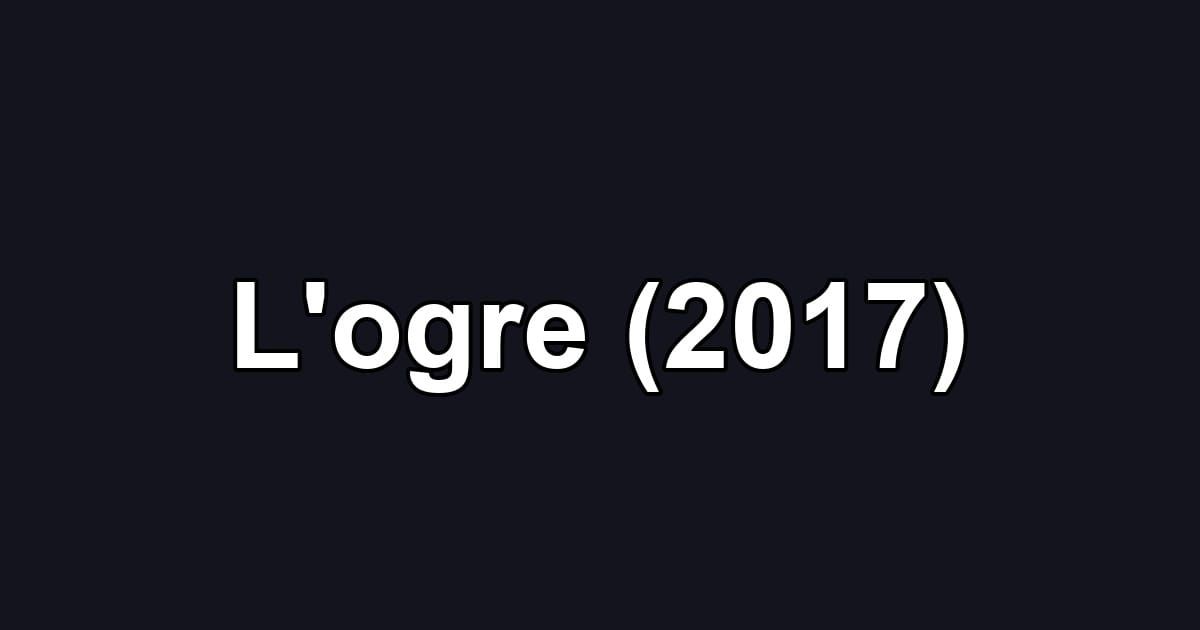 L'ogre (2017)