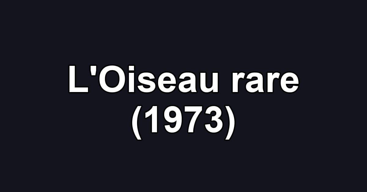 L'Oiseau rare (1973)