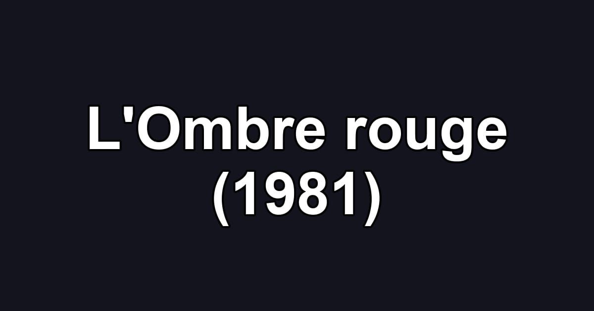 L'Ombre rouge (1981)