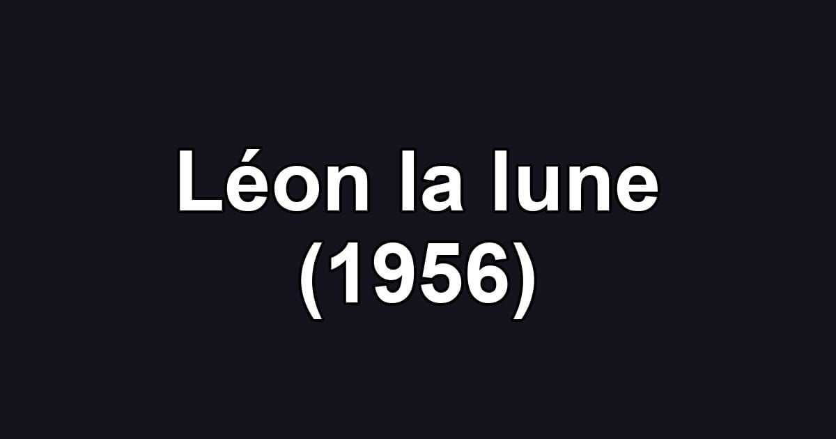 Léon la lune (1956)