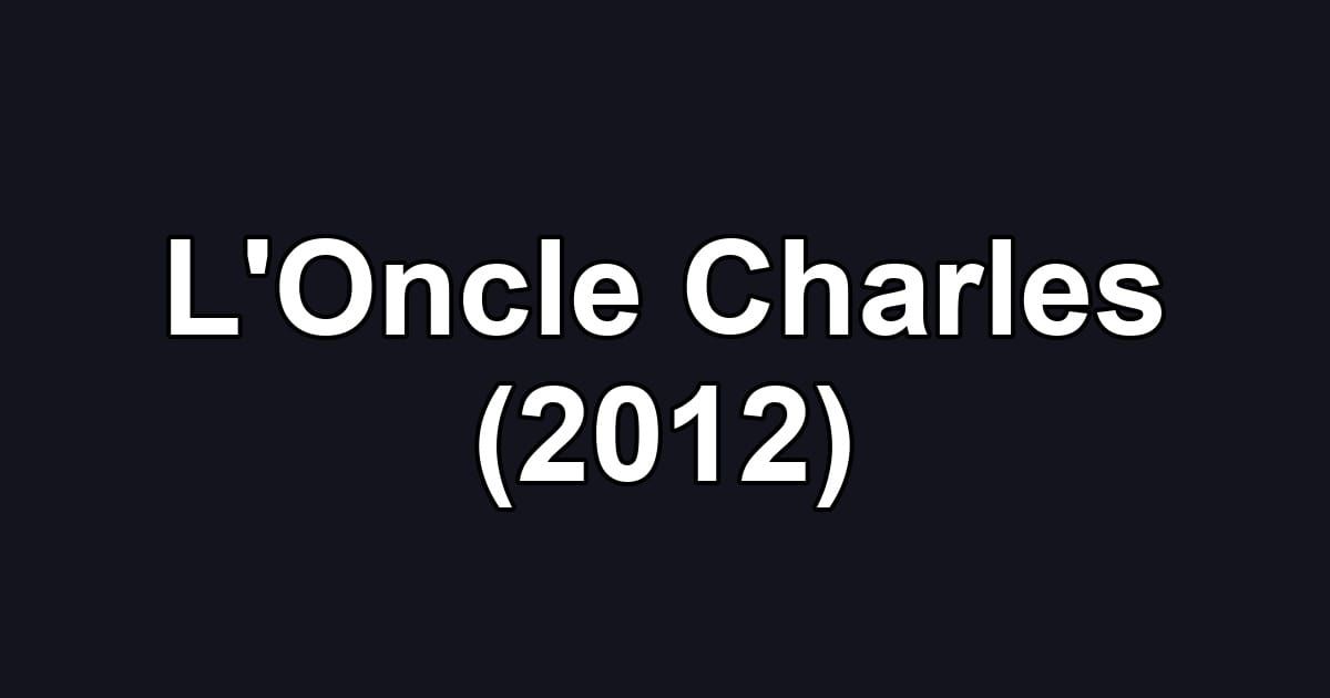 L'Oncle Charles (2012)