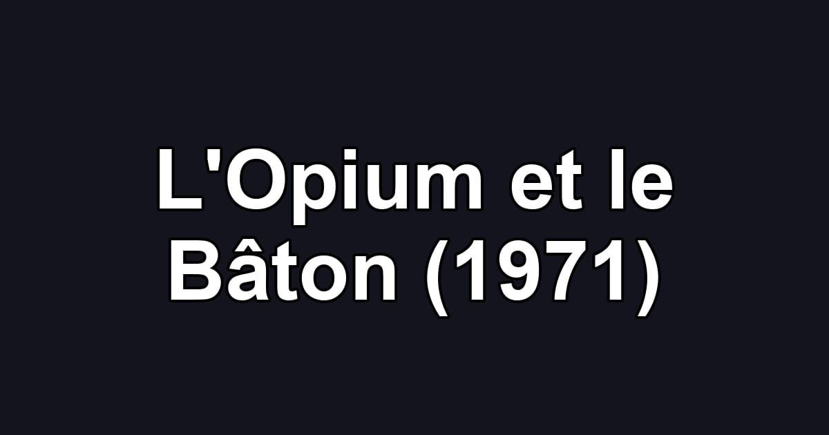 L'Opium et le Bâton (1971)