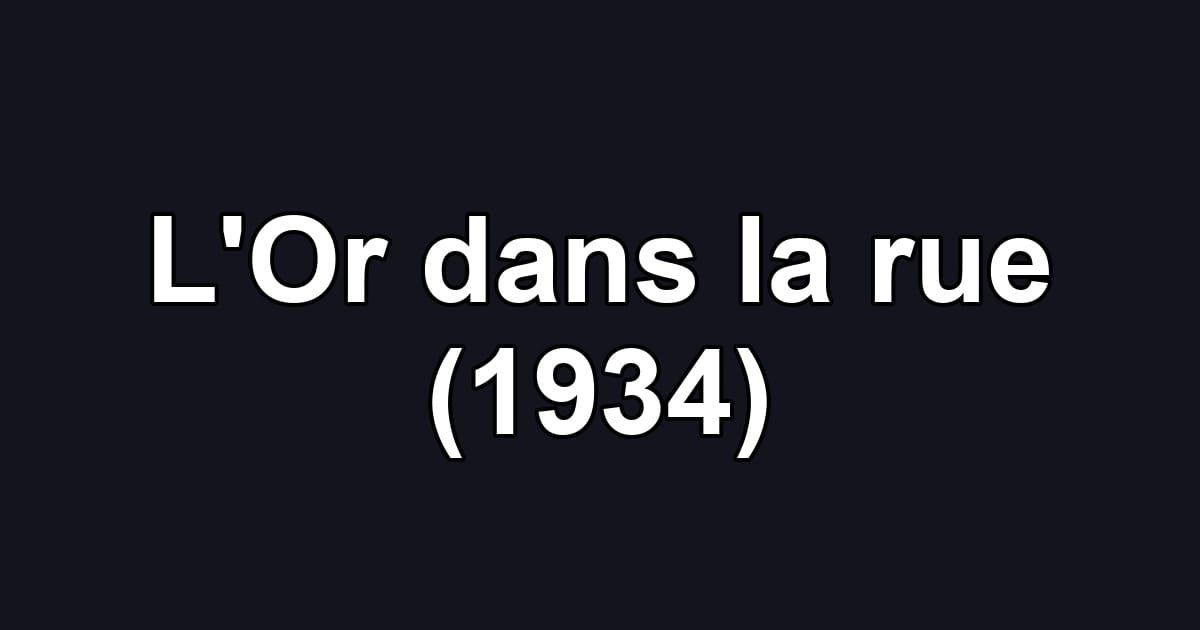 L'Or dans la rue (1934)