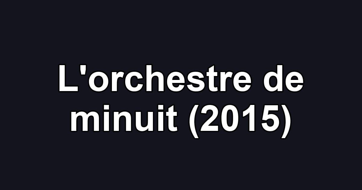 L'orchestre de minuit (2015)