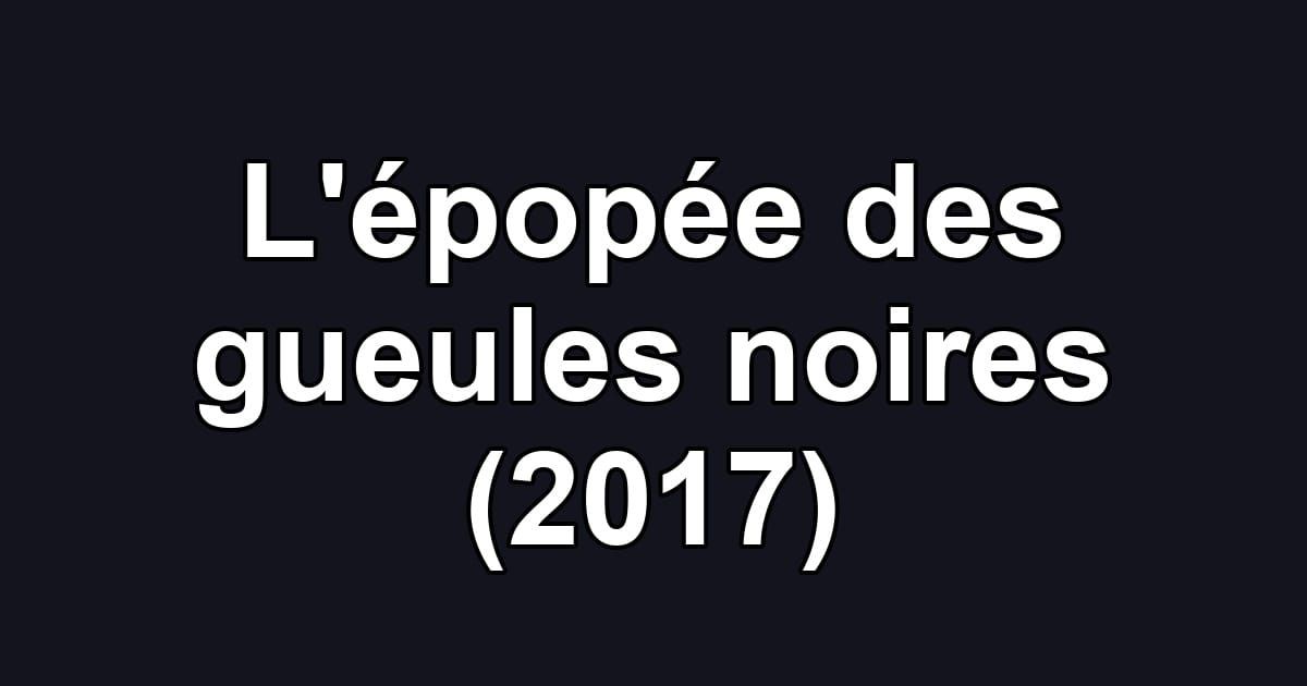 L'épopée des gueules noires (2017)