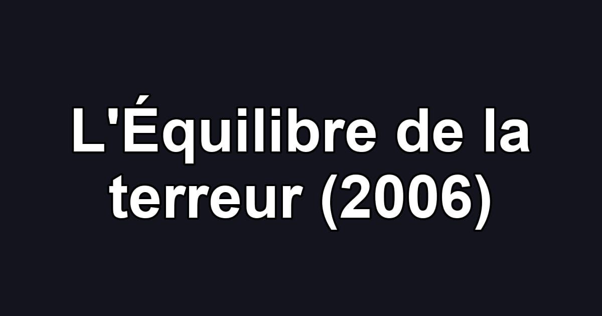 L'Équilibre de la terreur (2006)