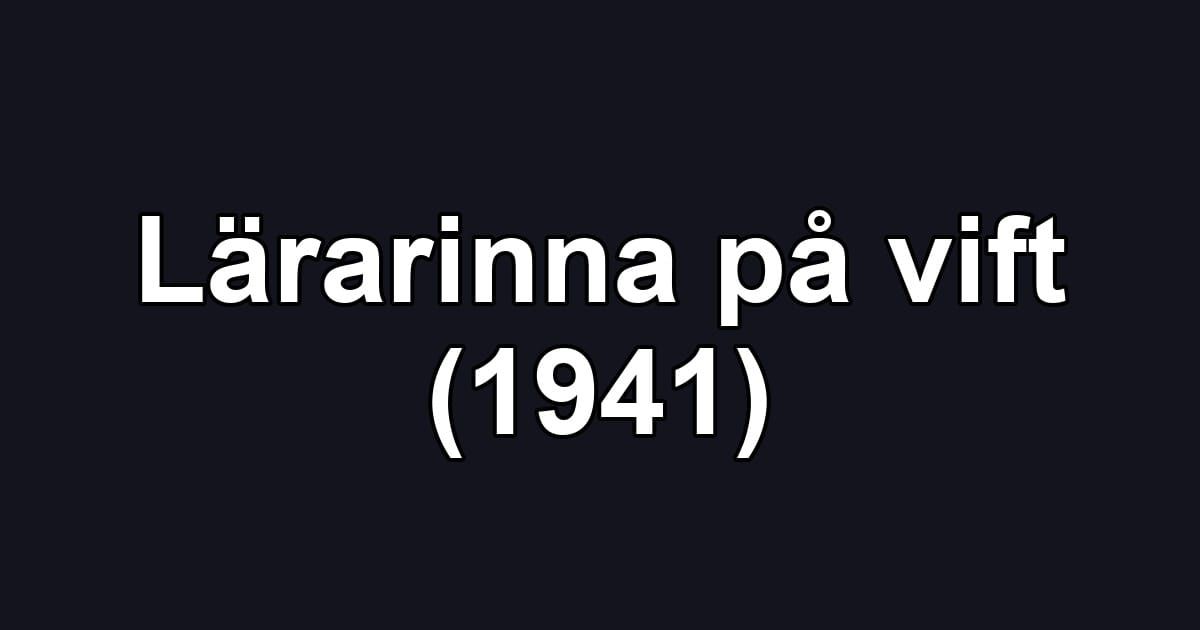 Lärarinna på vift (1941)