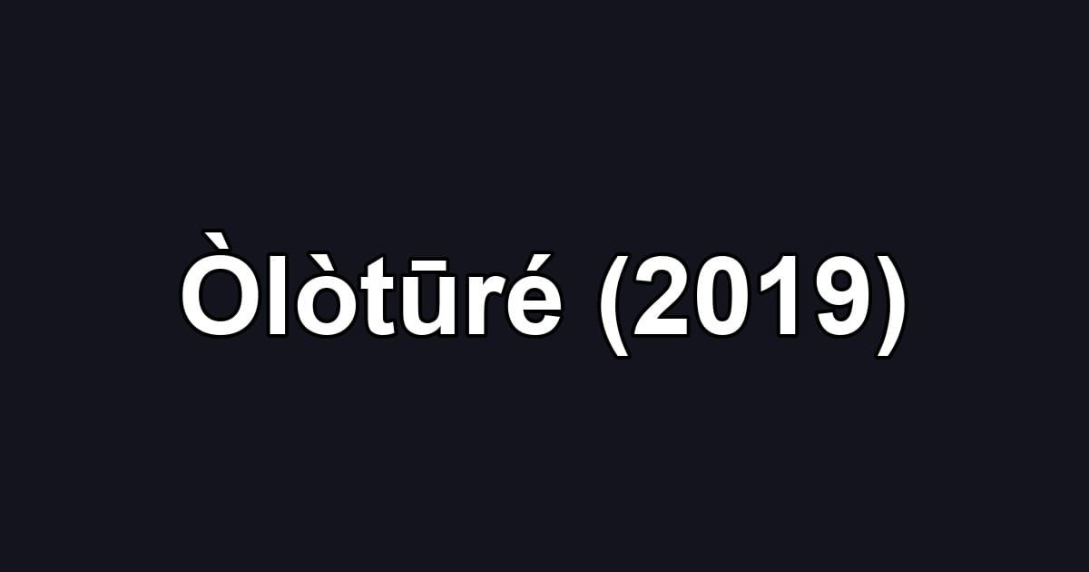 Òlòtūré (2019)