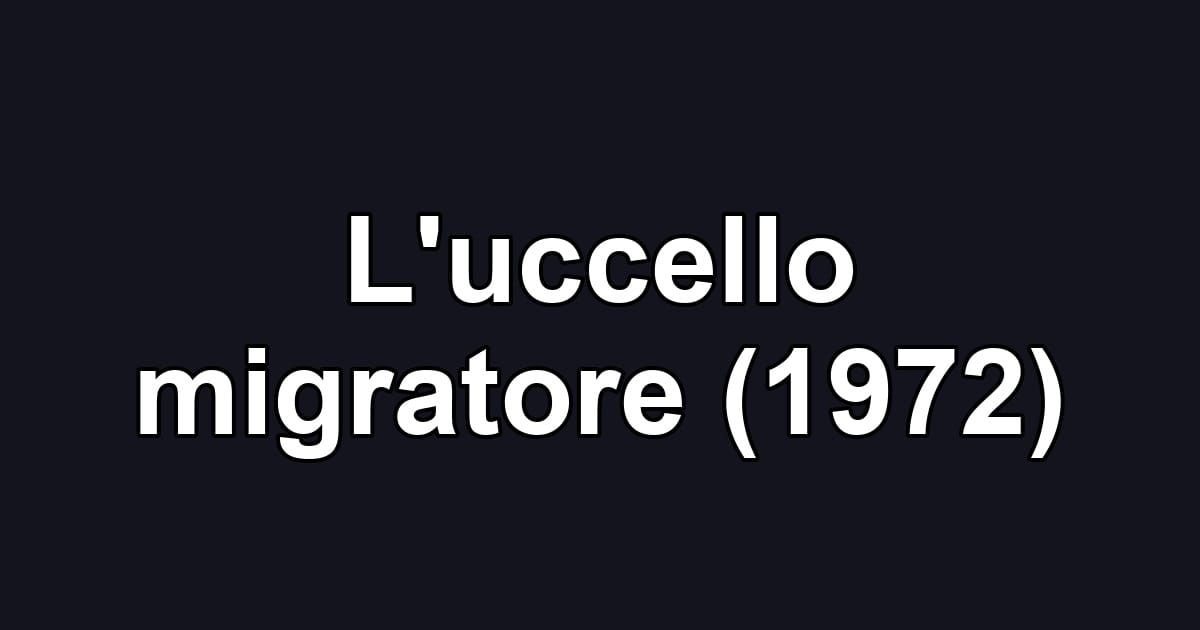 L'uccello migratore (1972)