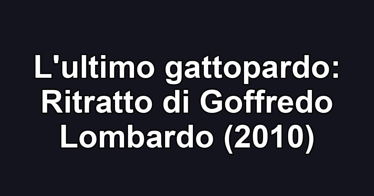 L'ultimo gattopardo: Ritratto di Goffredo Lombardo (2010)