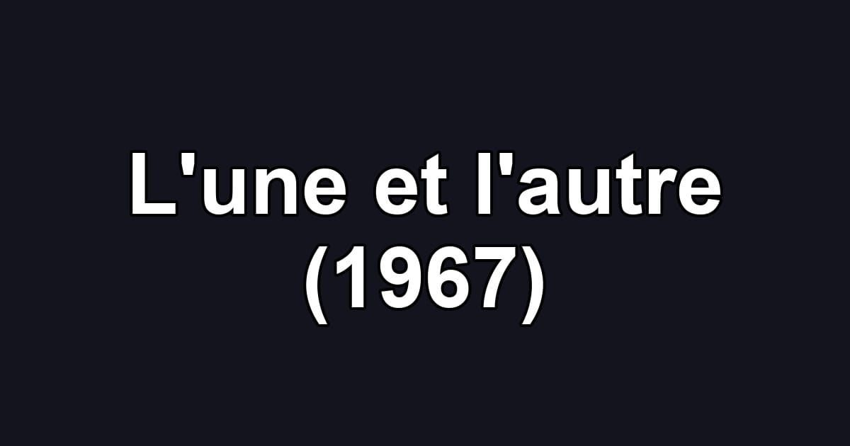 L'une et l'autre (1967)