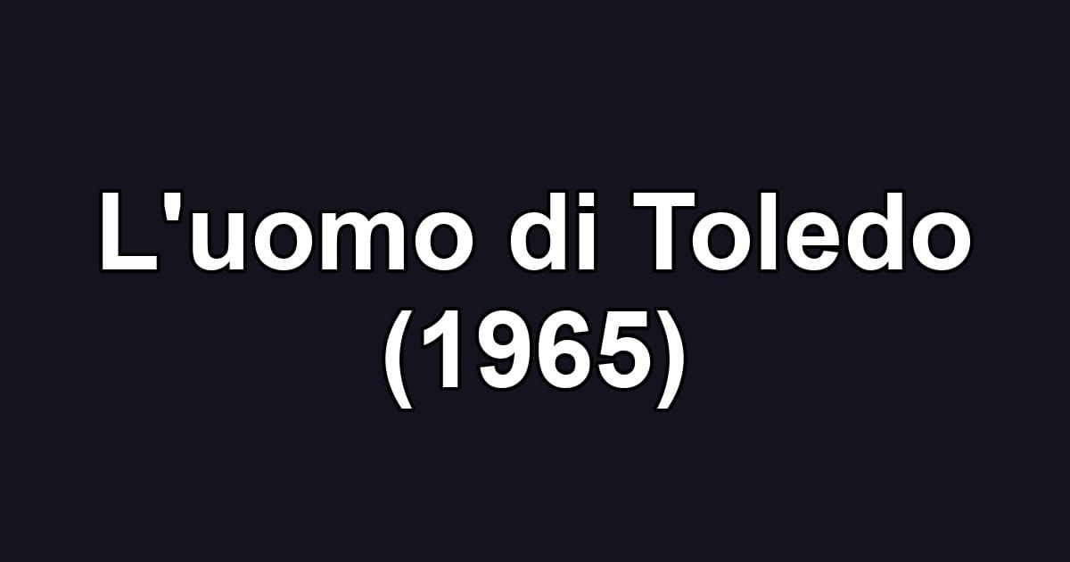 L'uomo di Toledo (1965)