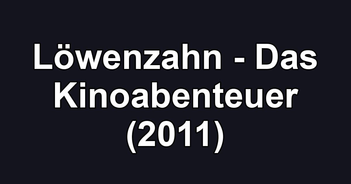 Löwenzahn - Das Kinoabenteuer (2011)