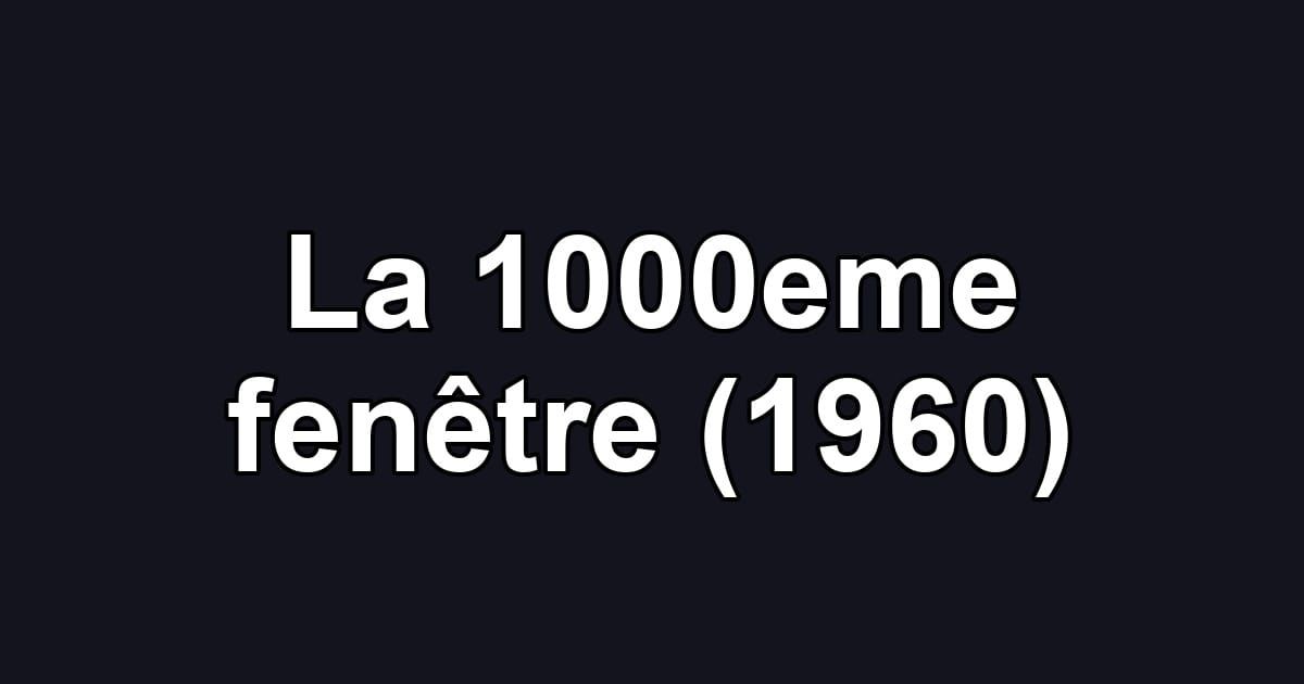 La 1000eme fenêtre (1960)
