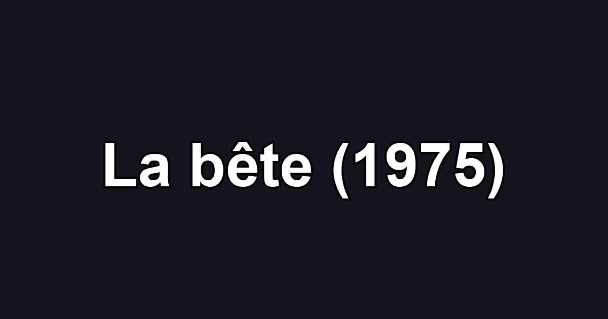 La bête (1975)