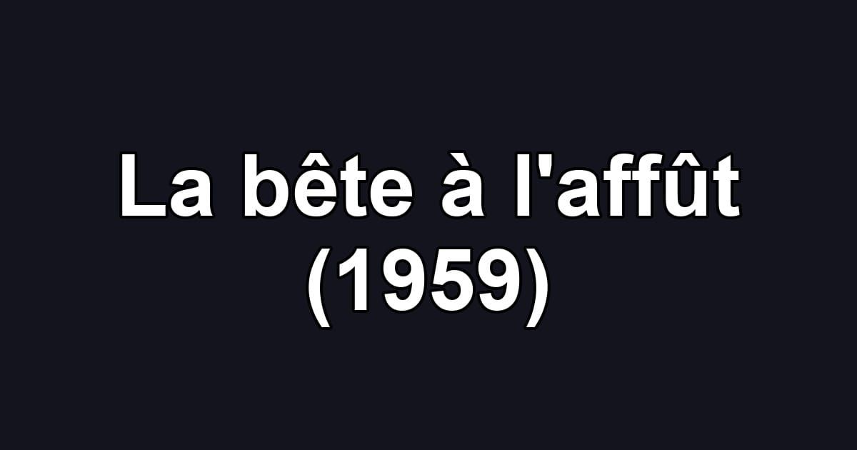 La bête à l'affût (1959)