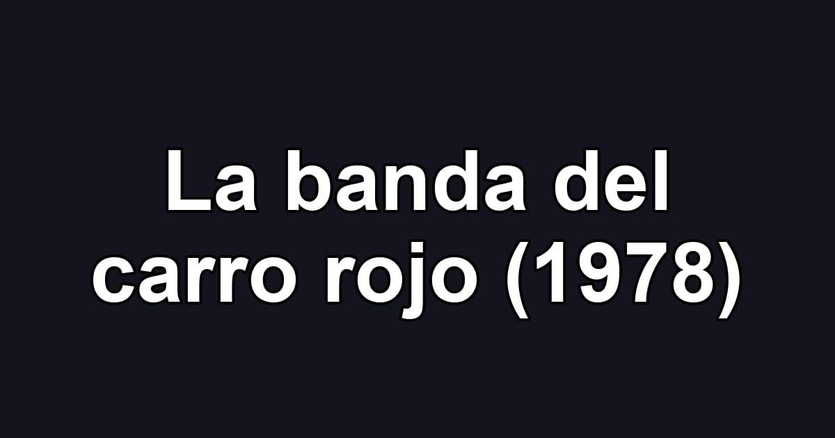 La banda del carro rojo (1978)