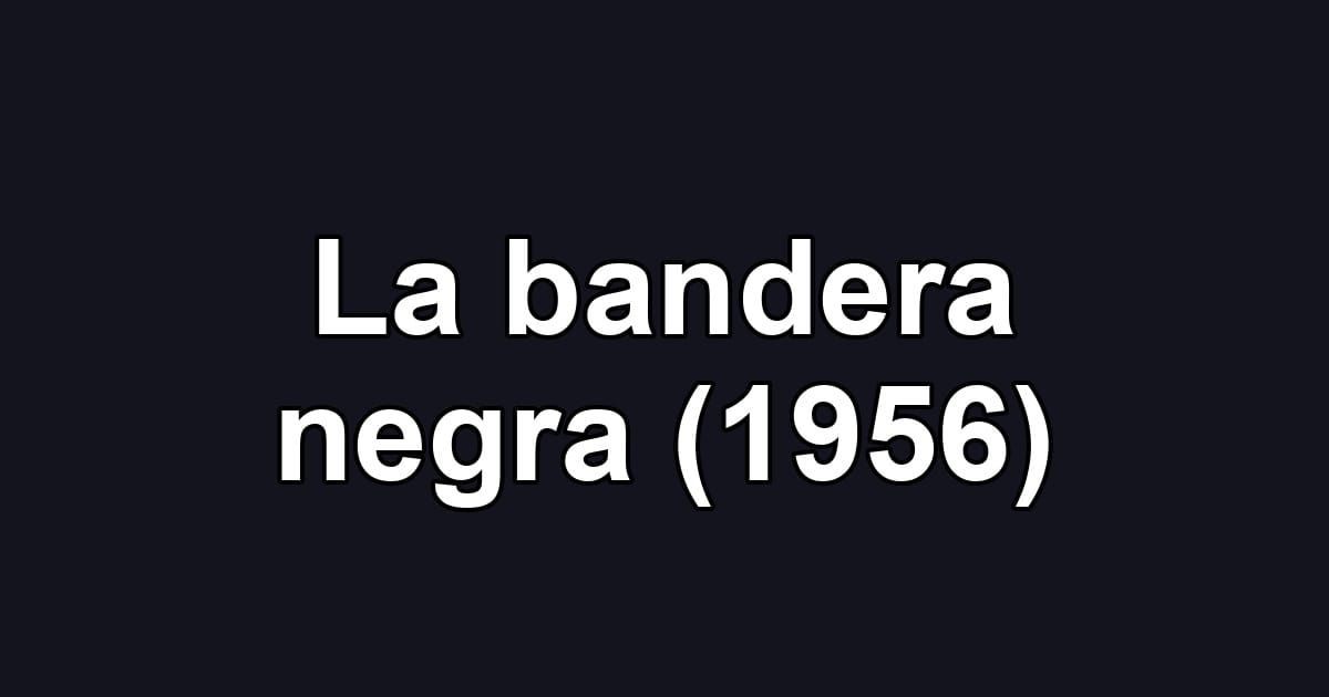 La bandera negra (1956)