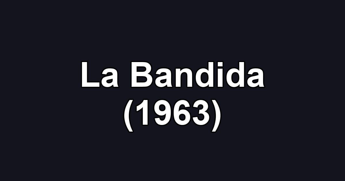 La Bandida (1963)