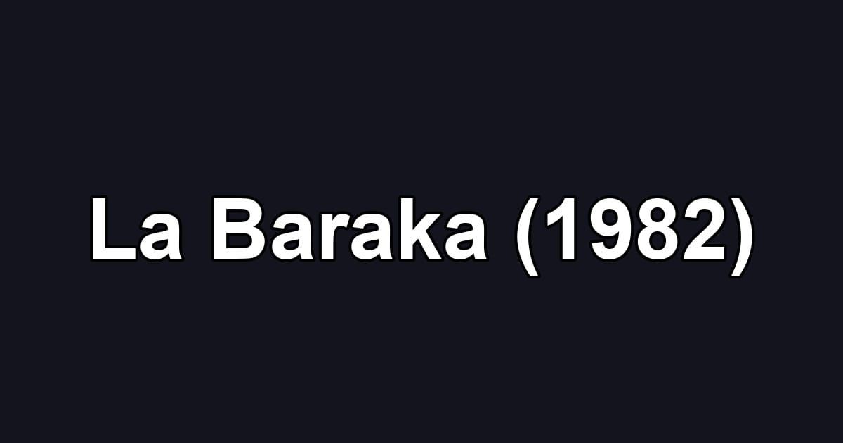 La Baraka (1982)
