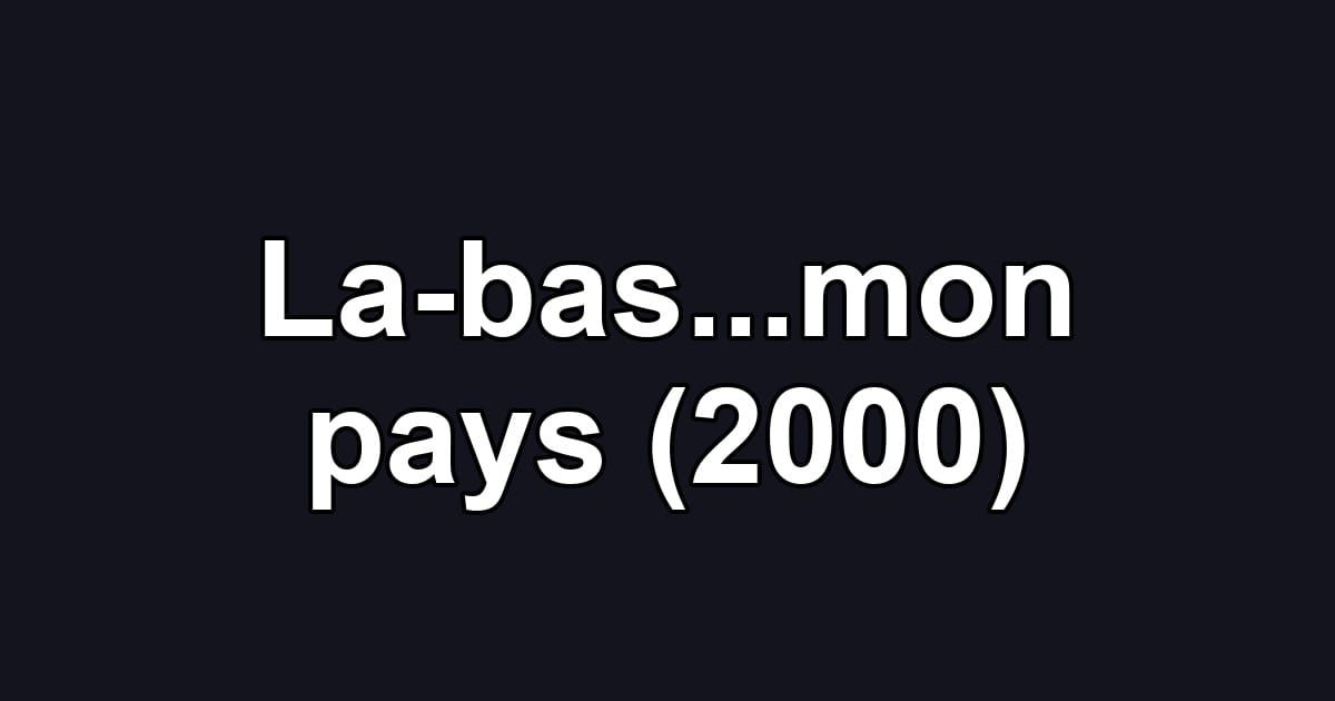 La-bas...mon pays (2000)