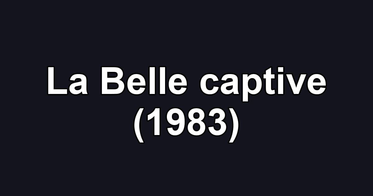 La Belle captive (1983)