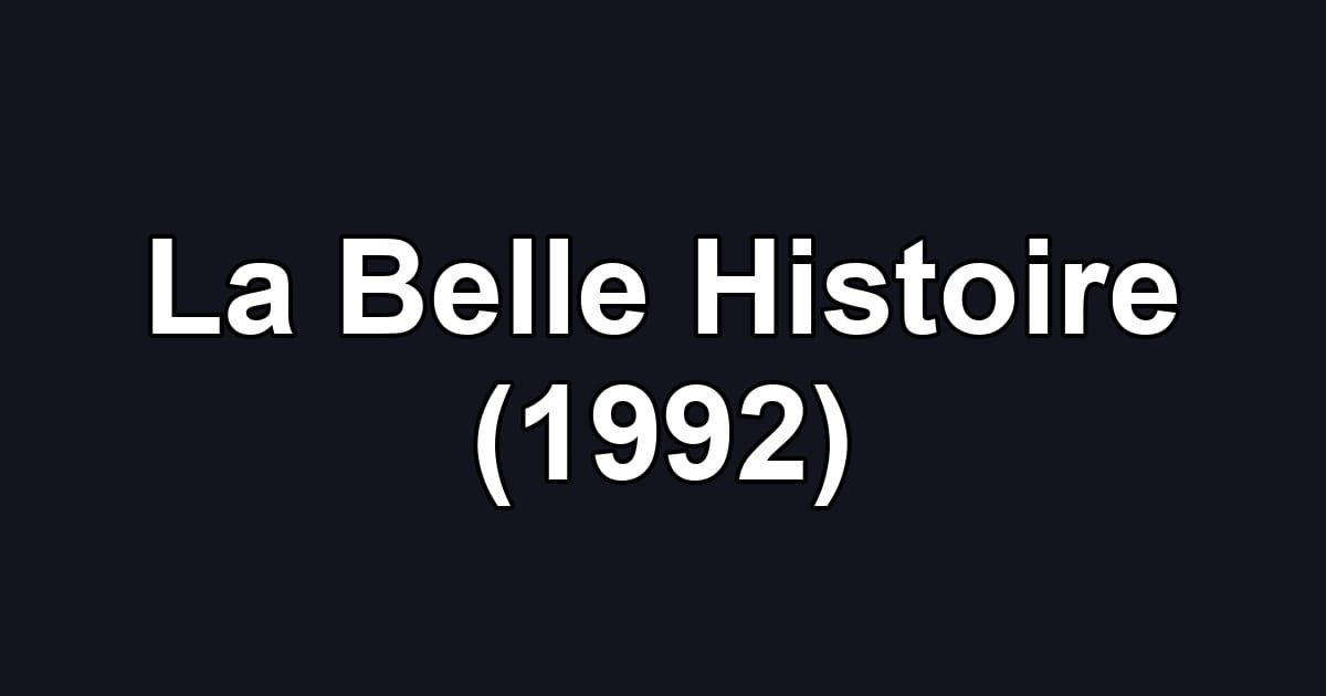 La Belle Histoire (1992)