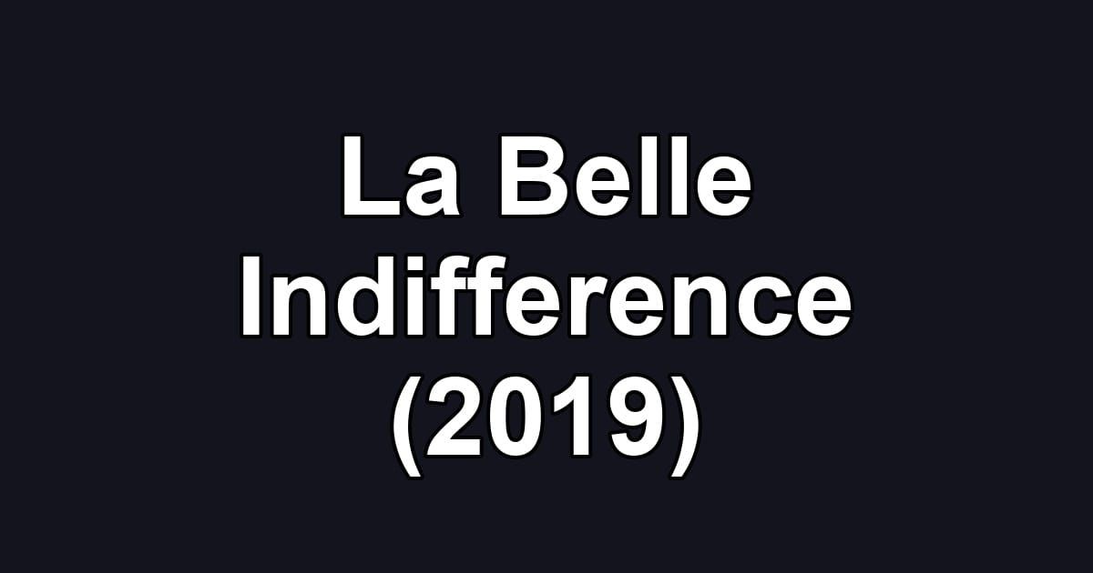 La Belle Indifference (2019)