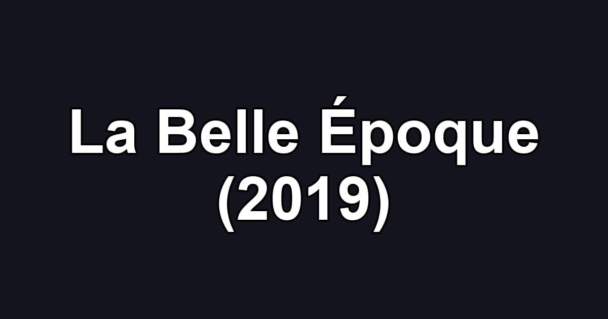 La Belle Époque (2019)
