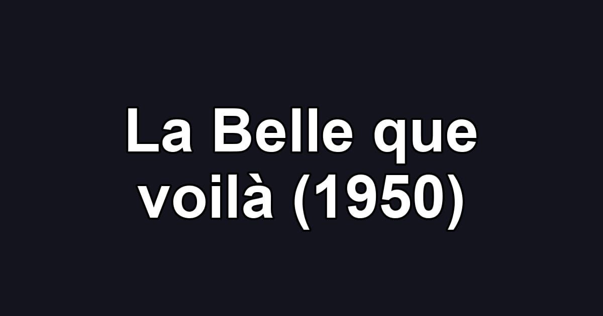La Belle que voilà (1950)