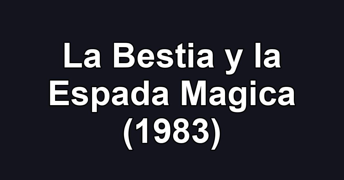 La Bestia y la Espada Magica (1983)