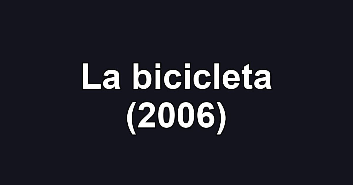 La bicicleta (2006)