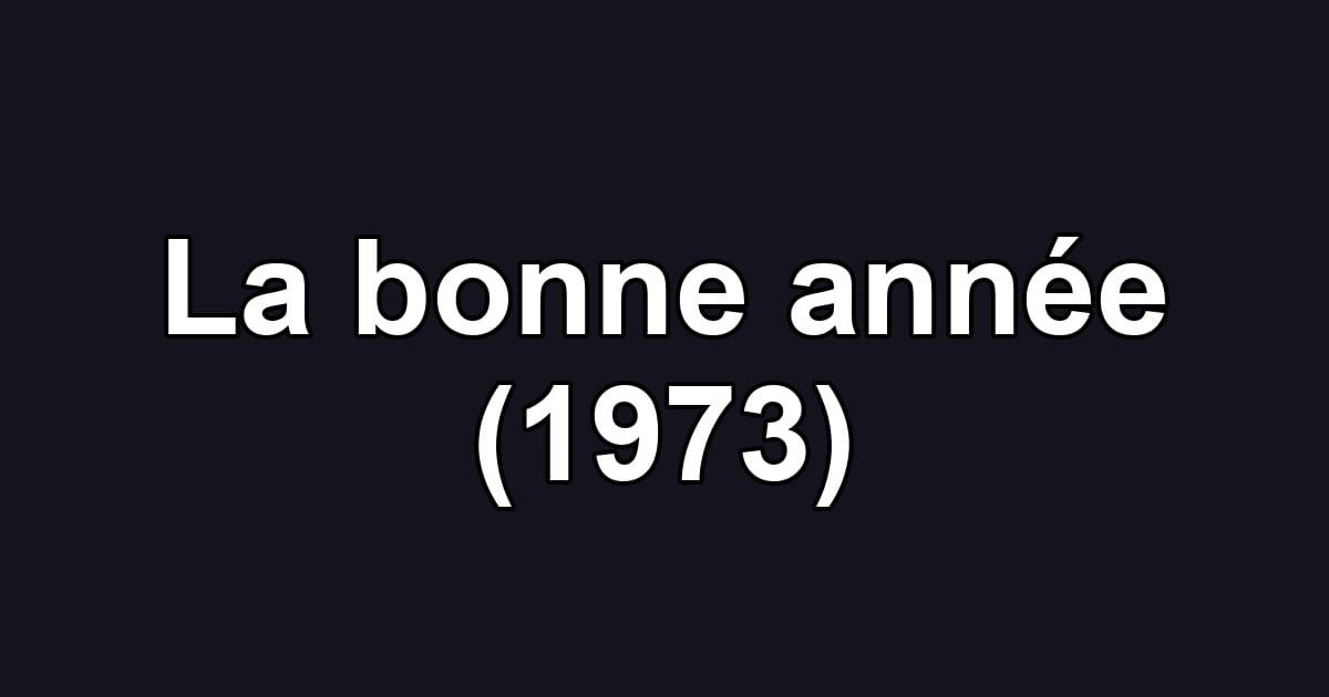 La bonne année (1973)